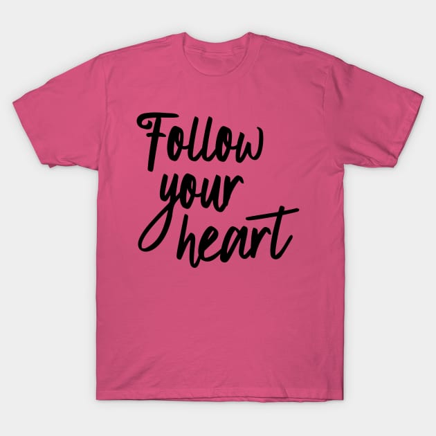 Follow your heart T-Shirt by oddmatter